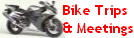 Bike Trips 
& Meetings